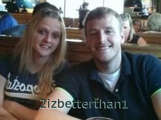 2izbetterthan1