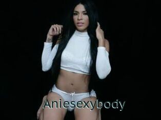 Aniesexybody