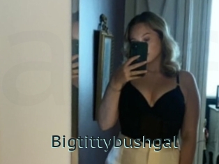 Bigtittybushgal