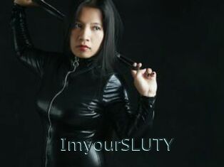 ImyourSLUTY