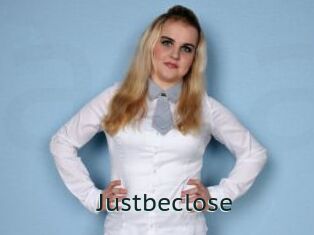 Justbeclose