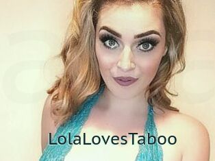 LolaLovesTaboo