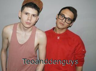 Teoanddenguys