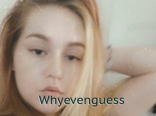 Whyevenguess