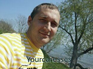 Yourcaresses
